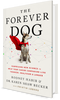 The Forever Dog Surprising New Science To Help Your Canine Companion Live Younger, Healthier, and Longer